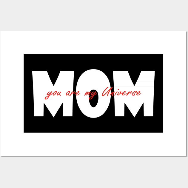 Mom You Are My Universe Wall Art by Day81